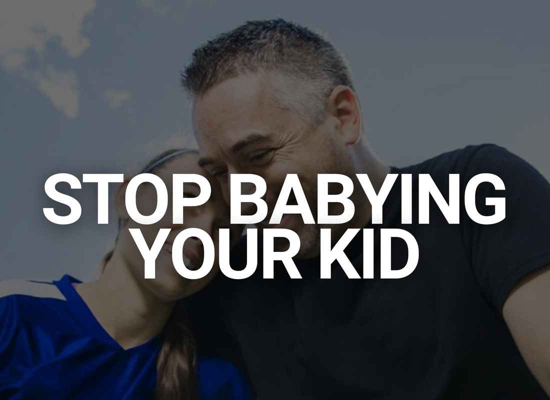 Stop Babying Your Kid