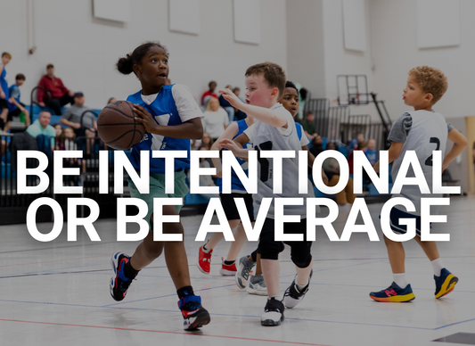 Be Intentional or Be Average