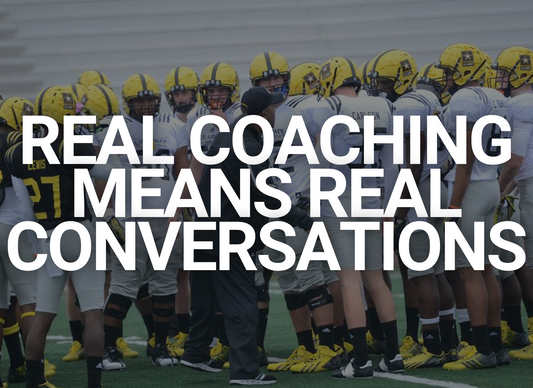 Real Coaching Means Real Conversations