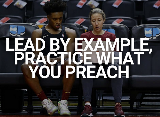 Lead by Example, Practice What You Preach
