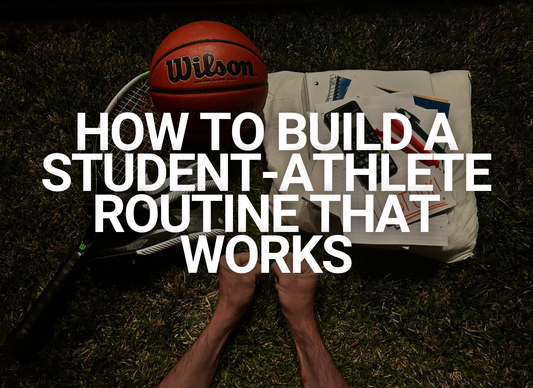 How to Build a Student-Athlete Routine That Works