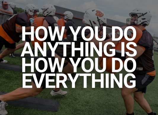 How You Do Anything Is How You Do Everything