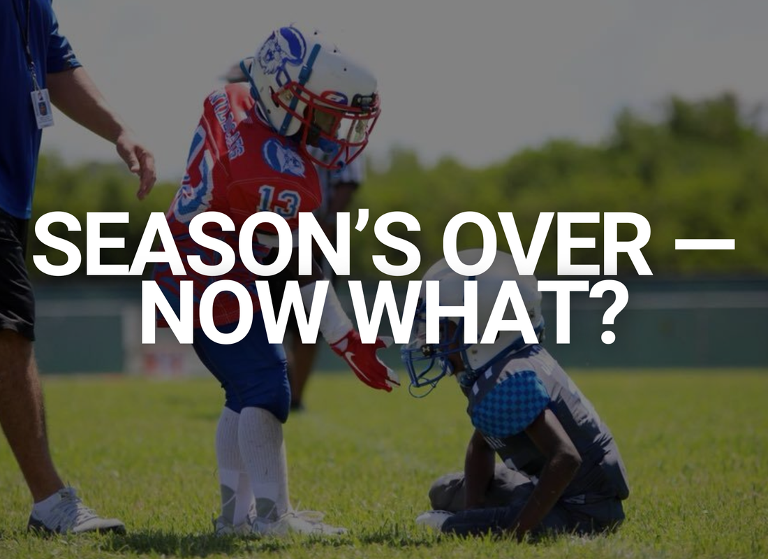 Season’s Over — Now What?