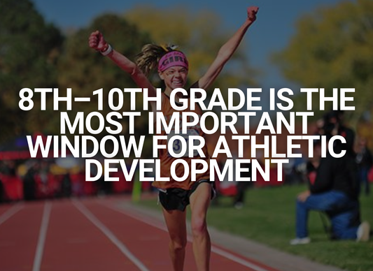 Why 8th–10th Grade Is the Most Important Window for Athletic Development
