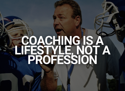 Coaching Is a Lifestyle, Not a Profession